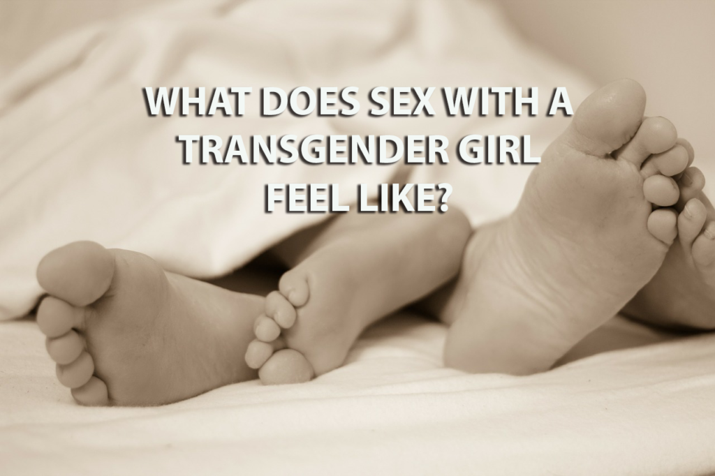 what does sex with transgender feel like